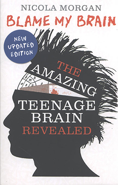 Blame my Brain: the Amazing teenage brain by Nicola Morgan