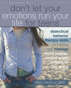 Don't Let Your Emotions Run Your Life for Teens by Sheri Van Dijk