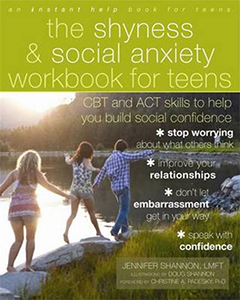 The Shyness and Social Anxiety Workbook for Teens by Jennifer Shannon