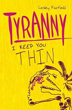 Tyranny: I keep you thin by Lesley Fairfield