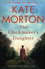 Book cover of The Clockmakers Daughter by Kate Morton