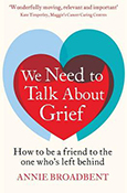 Book cover for We need to talk about grief: how to be a friend to the one who’s left behind