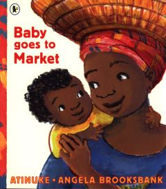 Baby Goes to Market by Atinuke