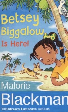 Betsey Biggalow is Here by Malorie Blackman