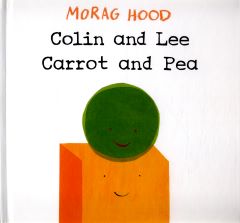 Colin and Lee Carrot and Pea by Morag Hood