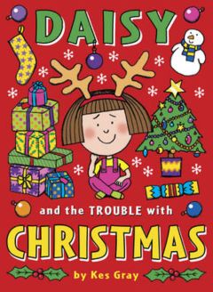 Daisy and the Trouble With Christmas by Kes Gray