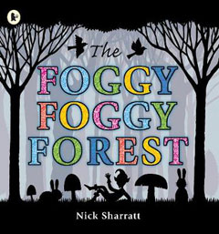 The Foggy Foggy Forest by Nick Sharratt