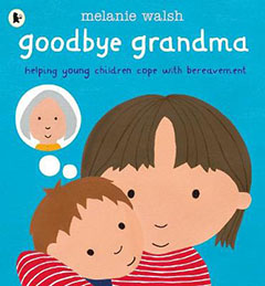 Goodbye Grandma by Melanie Walsh