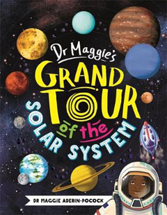 Dr Maggie's Grand Tour of the Solar System by Maggie Aderin-Pocock