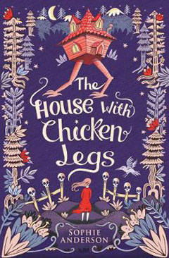 The House with Chicken Legs by Sophie Anderson