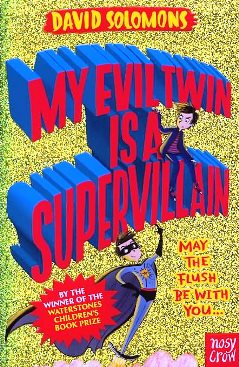 My Evil Twin Is A Supervillain by David Solomons