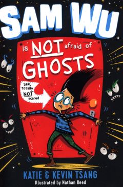 Sam Wu is Not Afraid of Ghosts by Katie and Kevin Tsang