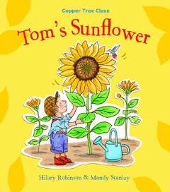 Tom's Sunflower by Hilary Robinson and Mandy Stanley