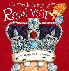 The Tooth Fairy's Royal Visit by Peter Bently and Garry Parsons