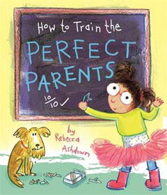 How to Train Perfect Parents by Rebecca Ashdown