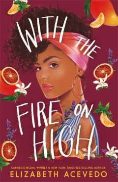 With The Fire on High by Elizabeth Acevedo