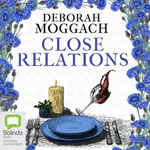 Book cover of Close Relations by Deborah Moggach