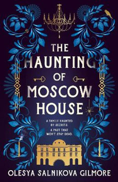 Book cover for The Haunting of Moscow House by Olesya Salnikova Gilmore