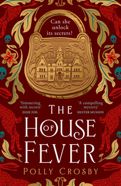 Book cover for The House of Fever by Polly Crosby