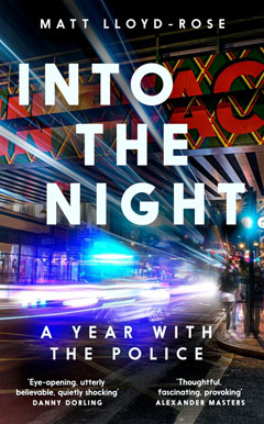 Book cover of Into the Night: A Year With the Police by Matt Lloyd-Rose