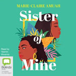 Book cover for Sister of Mine by Marie-Claire Amuah
