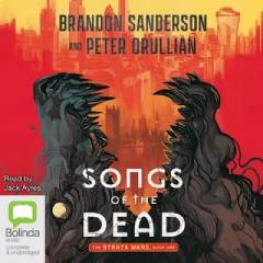 Book cover for Songs of the Dead by Brandon Sanderson and Peter Orullion