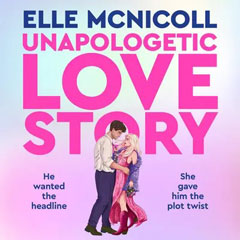 Book cover for Unapologetic Love Story by Elle McNicoll