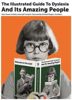 The Illustrated Guide to Dyslexia and Its Amazing People by Kate Power and Kathy Iwanczak Forsyth