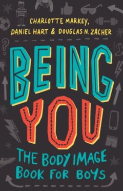 Being you: Body Image for Boys by Charlotte Markey