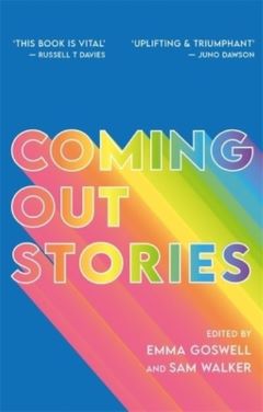 Coming out Stories by Emma Goswell Sam Walker