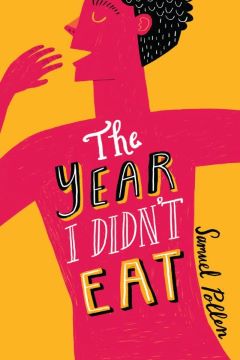 The Year I didn't Eat by Samuel Pollen