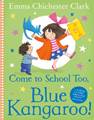 book cover of Come to school too, Blue Kangaroo