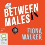 Book cover of Between Males by Fiona Walker