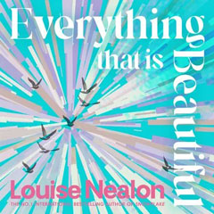 Book cover for Everything That is Beautiful by Louise Nealon