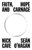 Book cover for Faith, Hope and Carnage by Nick Cave and Sean O'Hagan