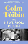 Book cover for The News From Dublin by Colm Toibin