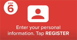 Step six - Enter your personal information.  Tap REGISTER