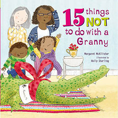 15 Things Not to do with a Granny by Margaret McAllister and Holly Sterling