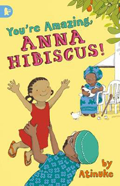 You're Amazing Anna Hibiscus by Atinuke and Lauren Tobia