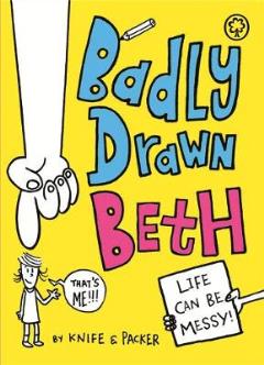Badly Drawn Beth, Life Can Be Messy! by Knife and Packer