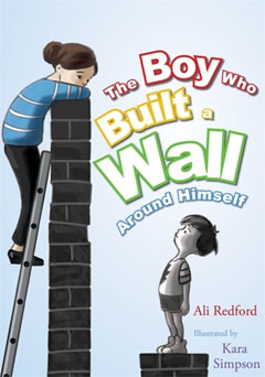 The Boy Who Built a Wall by Ali Redford and Kara Simpson