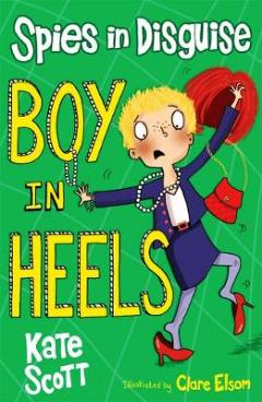 Boy in Heels by Kate Scott and Clare Elsom