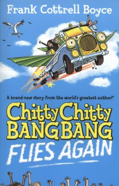 Chitty Chitty Bang Bang Flies Again by Frank Cottrell-Boyce