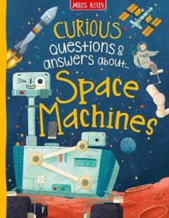 Curious Questions and Answers about Space Machines by Anne Rooney