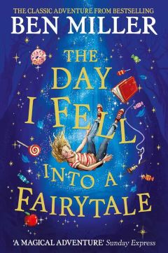 The Day I fell into a Fairytale by Ben Miller