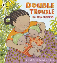 Double Trouble for Anna Hibiscus! by Atinuke and Lauren Tobia