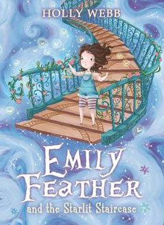 Emily Feather and the Starlit Staircase by Holly Webb