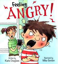 Feeling Angry! by Katie Douglass and Mike Gordon