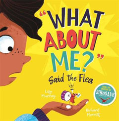 “What about me?” said the Flea by Lilly Murray and Richard Merrett