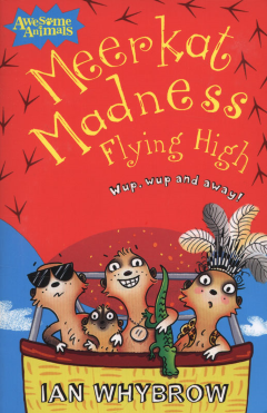 Flying High: Meerkat Madness by Ian Whybrow